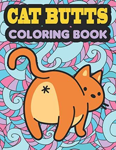 Cat Butt Coloring Book: An Adult Coloring Book for Cat Lovers