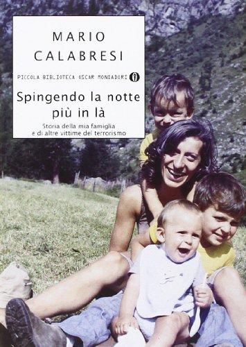 Spingendo la notte più in là. Storia della mia famiglia e di altre vittime del terrorismo