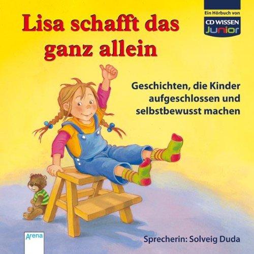 CD WISSEN Junior - Lisa schafft das ganz allein. Geschichten, die Kinder aufgeschlossen und selbstbewusst machen, 1 CD