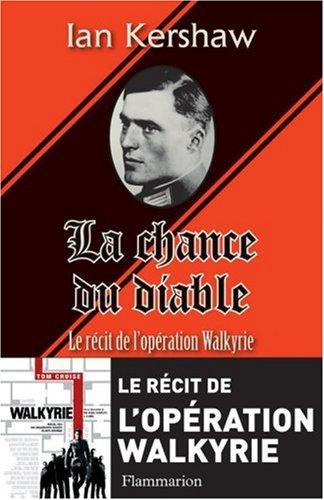 La chance du diable : le récit de l'opération Walkyrie