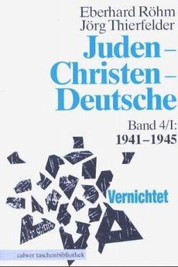 Juden, Christen, Deutsche, 1933 - 1945. Bd. 4/I: 1941 - 1945.Vernichtet