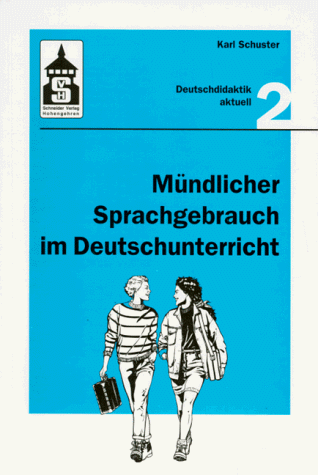 Mündlicher Sprachgebrauch im Deutschunterricht. Denken - Sprechen - Handeln. Theorie und Praxis