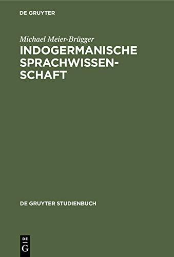 Indogermanische Sprachwissenschaft (De Gruyter Studienbuch)