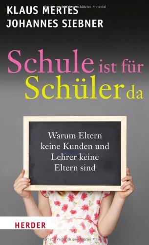 Schule ist für Schüler da: Warum Eltern keine Kunden und Lehrer keine Eltern sind