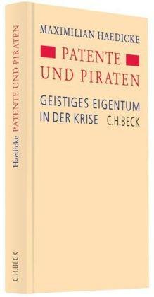 Patente, Prosumenten und Piraten: Geistiges Eigentum in der Krise. Rechtsstand: Januar 2011