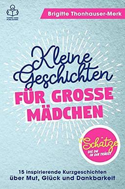 Schätze, die du in dir trägst: Das besondere Geschenk für Mädchen - 15 inspirierende Kurzgeschichten zur Persönlichkeitsentwicklung