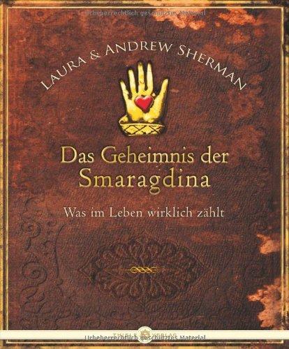 Das Geheimnis der Smaragdina: Was im Leben wirklich zählt