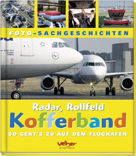 Radar, Rollfeld, Kofferband: So geht's zu auf dem Flughafen. Foto-Sachgeschichten