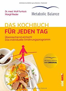 Metabolic Balance® Das Kochbuch für jeden Tag (Neuausgabe): Überraschend einfach! Das individuelle Ernährungsprogramm