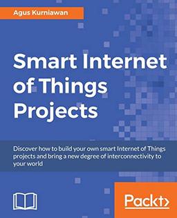 Smart Internet of Things Projects (English Edition)