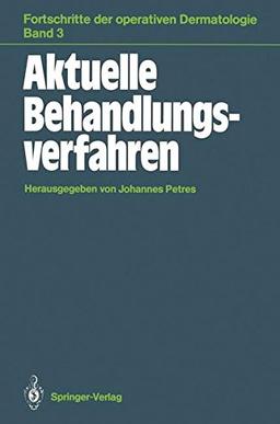 Aktuelle Behandlungsverfahren (Fortschritte der operativen und onkologischen Dermatologie)