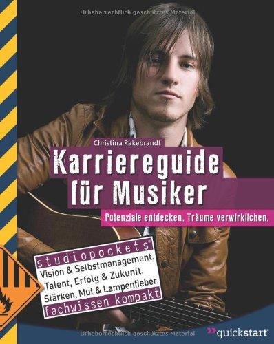 Karriereguide für Musiker: Potenziale entdecken. Träume verwirklichen. studiopockets