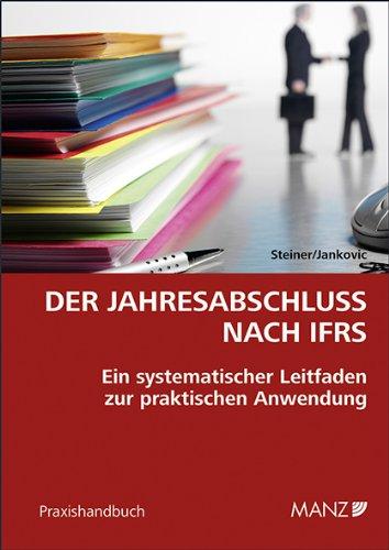 Der Jahresabschluss nach IFRS: Ein systematischer Leitfaden zur praktischen Anwendung