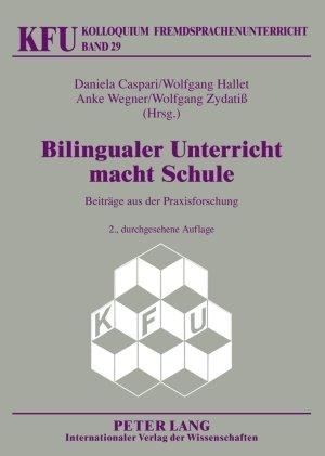 Bilingualer Unterricht macht Schule: Beiträge aus der Praxisforschung (Kolloquium Fremdsprachenunterricht)