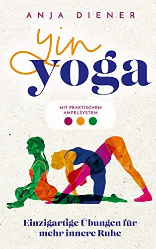 Yin Yoga - Einzigartige bungen fr mehr innere Ruhe