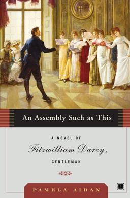 An Assembly Such as This: A Novel of Fitzwilliam Darcy, Gentleman