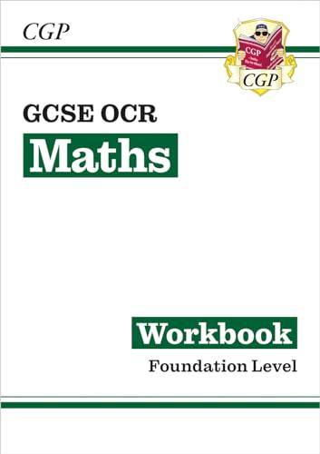 GCSE Maths OCR Workbook: Foundation - for the Grade 9-1 Course: ideal for catch-up, assessments and exams in 2021 and 2022: For the Grade 9-1 Course (CGP GCSE Maths)