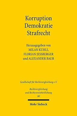 Korruption - Demokratie - Strafrecht: Ein Rechtsvergleich zwischen Brasilien und Deutschland (Rechtsvergleichung und Rechtsvereinheitlichung, Band 80)