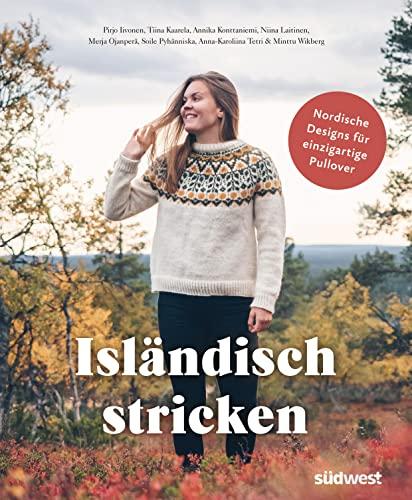 Isländisch stricken: Nordische Designs für einzigartige Pullover