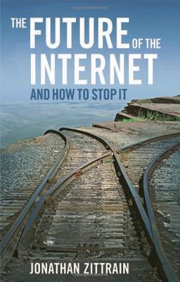 The Future of the Internet--And How to Stop It