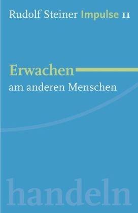 Erwachen am anderen Menschen: Werde ein Mensch mit Initiative: Perspektiven