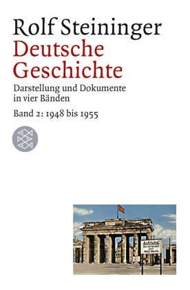 Deutsche Geschichte 2. 1948 bis 1955. Darstellung und Dokumente in vier Bänden.