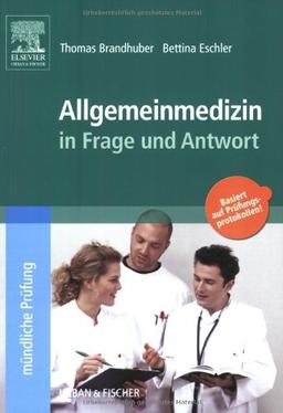 Allgemeinmedizin in Frage und Antwort: Fragen und Fallgeschichten zur Vorbereitung auf mündliche Prüfungen während des Semesters und im Examen