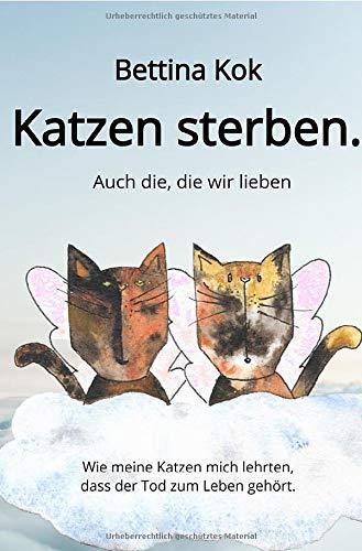 Katzen sterben.: Auch die, die wir lieben