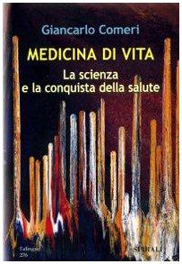 Medicina di vita. La scienza e la conquista della salute (Università intern. del secondo rinascimen)