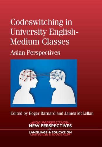 Codeswitching in University English-Medium Classes: Asian Perspectives, 36 (New Perspectives on Language and Education, 36, Band 36)