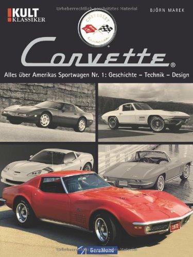 Chevrolet Corvette - Bildband über eine amerikanische Automobil-Legende mit Fotos aller sechs Modell-Generationen in gut 50 Jahren und zahlreichen ... Nr. 1: Geschichte  Technik  Design