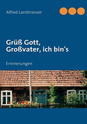 Grüß Gott, Großvater, ich bin's: Geschichten