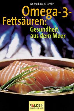 Omega-3-Fettsäuren. Gesundheit aus dem Meer