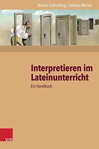 Interpretieren im Lateinunterricht: Ein Handbuch