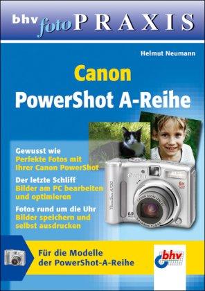 bhv Foto-Praxis: Canon PowerShot A-Reihe: Für die Modelle der PowerShot A-Reihe