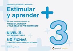 Estimular y aprender + : nivel 3 : para niños de 6 a 10 años : atención, memoria y velocidad de procesamiento