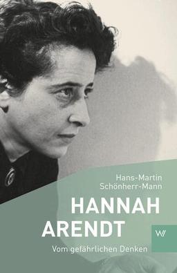 Hannah Arendt: Vom gefährlichen Denken (Kleine Personenreihe)