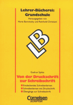 Lehrerbücherei Grundschule: Von der Druckschrift zur Schreibschrift: Entdeckendes Schreibenlernen - Schreibenlernen mit Druckschrift - Übergänge zur Schreibschrift