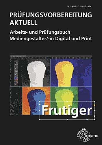 Prüfungsvorbereitung aktuell - Mediengestalter/-in Digital und Print: Arbeits- und Prüfungsbuch