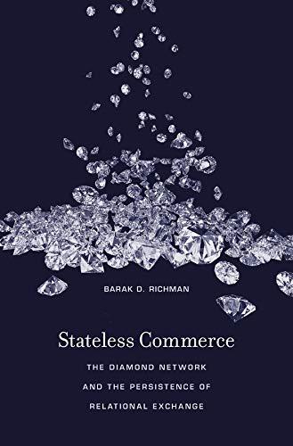 Richman, B: Stateless Commerce: The Diamond Network and the Persistence of Relational Exchange