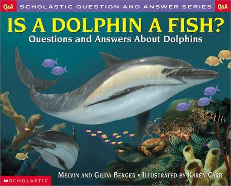 Is a Dolphin a Fish: Questions and Answers About Dolphins (Scholastic Question and Answer Series)