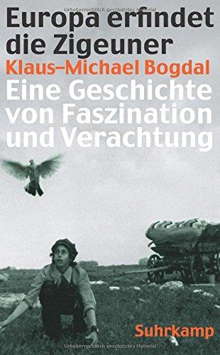 Europa erfindet die Zigeuner: Eine Geschichte von Faszination und Verachtung (suhrkamp taschenbuch)