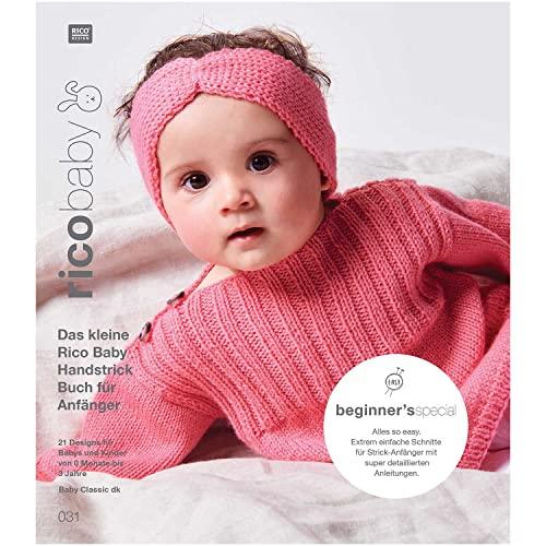 Baby Buch 031 B Classic dk: Das kleine Rico Baby Handstrick Buch, 21 Designs für Babys und Kinder von 0 Monate bis 3 Jahre, Handstickgarn Rico Baby Classic dk