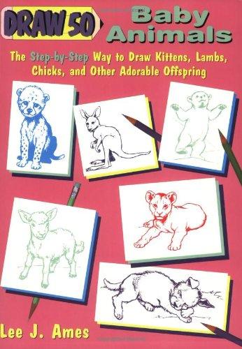 Draw 50 Baby Animals: The Step-By-Step Way to Draw Kittens, Lambs, Chicks, and Other Adorable Offspring