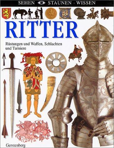 Ritter. Rüstungen und Waffen, Schlachten und Turniere