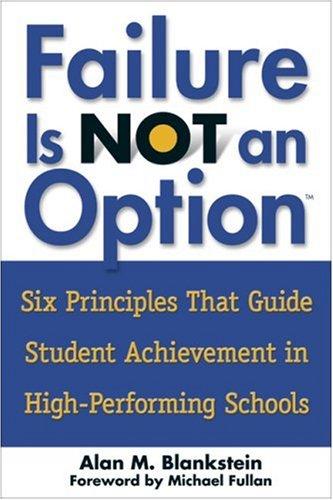 Failure Is Not An Option: Six Principles That Guide Student Acheivement in High-performing Schools