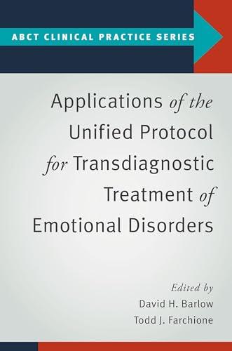 Applications of the Unified Protocol for Transdiagnostic Treatment of Emotional Disorders (ABCT Clinical Practice Series)