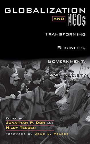 Globalization and Ngos: Transforming Business, Government, and Society: Transforming Business, Governments, and Society