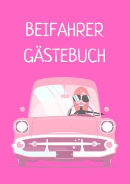 Beifahrer Gästebuch: zum ausfüllen für Mitfahrer. Lustiges Geschenk für Fahranfänger zur bestandenen Fahrprüfung. Geschenkidee zum 18. Geburtstag, Führerschein oder neuen Auto, für Mädchen, Freundin