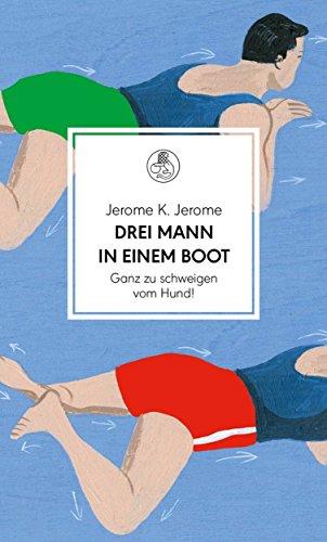 Drei Mann in einem Boot. Ganz zu schweigen vom Hund!: Roman